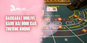 Baccarat Mmlive - Game Bài Đỉnh Cao, Thưởng Khủng