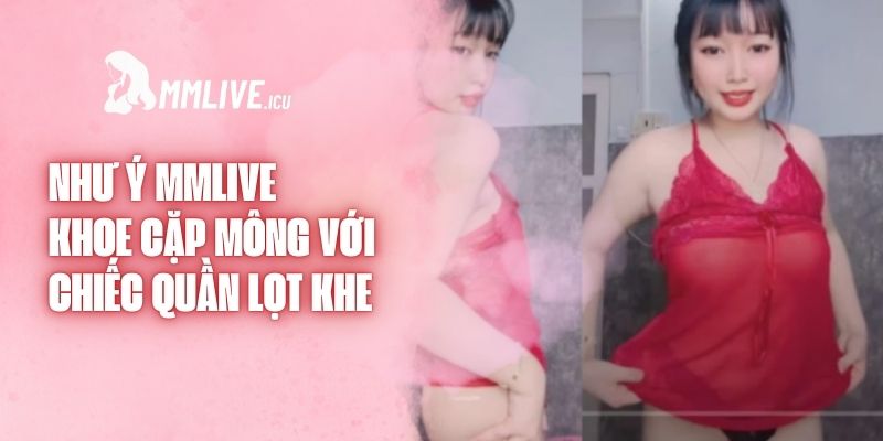 Như Ý Mmlive Khoe Cặp Mông Với Chiếc Quần Lọt Khe